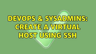 DevOps & SysAdmins: Create a Virtual Host using SSH (2 Solutions!!) Content