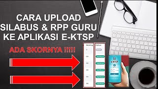 CARA UPLOAD SILABUS & RPP GURU KE APLIKASI E-KTSP | ADA SKORNYA ?!?!?!