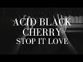 【歌ってみた】Acid Black Cherry - Stop it love