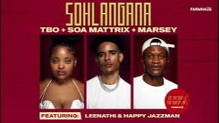 TBO, Soa mattrix and Marsey - SOHLANGANA [Feat. Leenathi and Happy Jazzman]