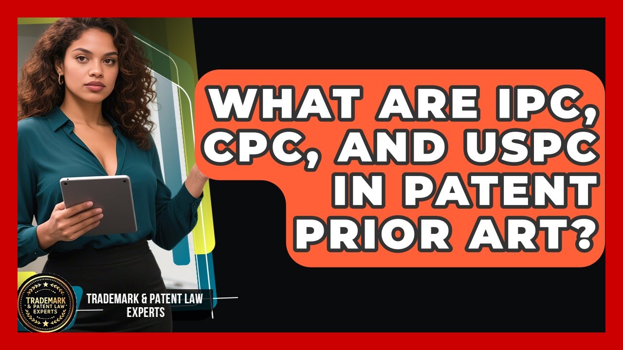 What Are IPC, CPC, And USPC In Patent Prior Art? - Trademark and Patent Law Experts