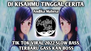 DJ KISAHMU TINGGAL CERITA TIK TOK VIRAL 2022 JEDAG JEDUG SLOW BASS