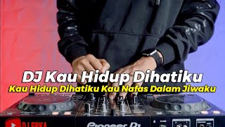 DJ KAU HIDUP DI HATIKU KAU NAFAS DALAM JIWAKU ILIR 7