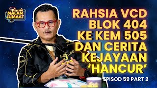 Rahsia VCD Blok 404 Ke Kem 505 Dan Cerita Kejayaan 'Hancur' | CMJ Episod 59 (Part 2)