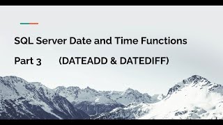SQL Server  Date and Time Functions (DATEADD AND DATEDIFF) Tutorial (Part 3)