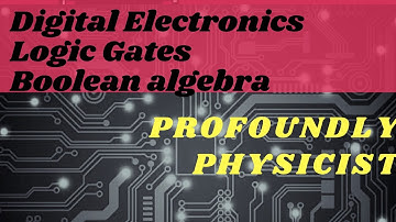 Digital Electronics l Logic Gates l Boolean algebra l De Morgan