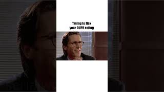 Trying to flex your DUPR rating