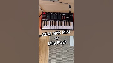 AKAI MPK Mini or Mini Play?