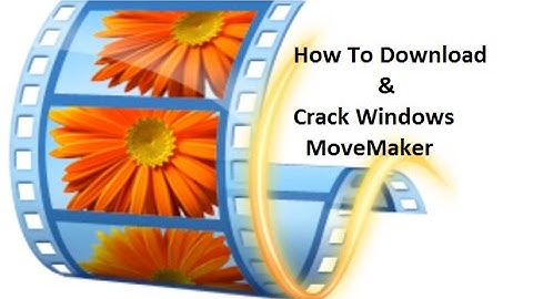 How To Download & Crack Window Movie Maker 100% Working(English)