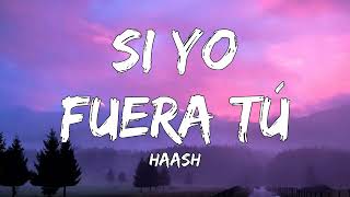 HA-ASH - Si Yo Fuera Tú (Letra/Lyrics) | Morat, Nabález,  Lasso