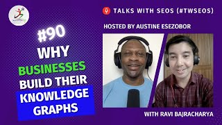 Why Businesses Build Their Knowledge Graphs | Ravi Bajracharya | #TwSEOs 90