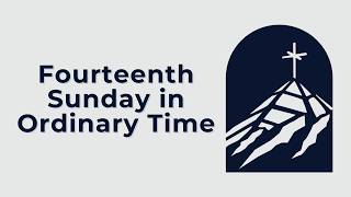 Fourteenth Sunday in Ordinary Time 7:15am Mass
