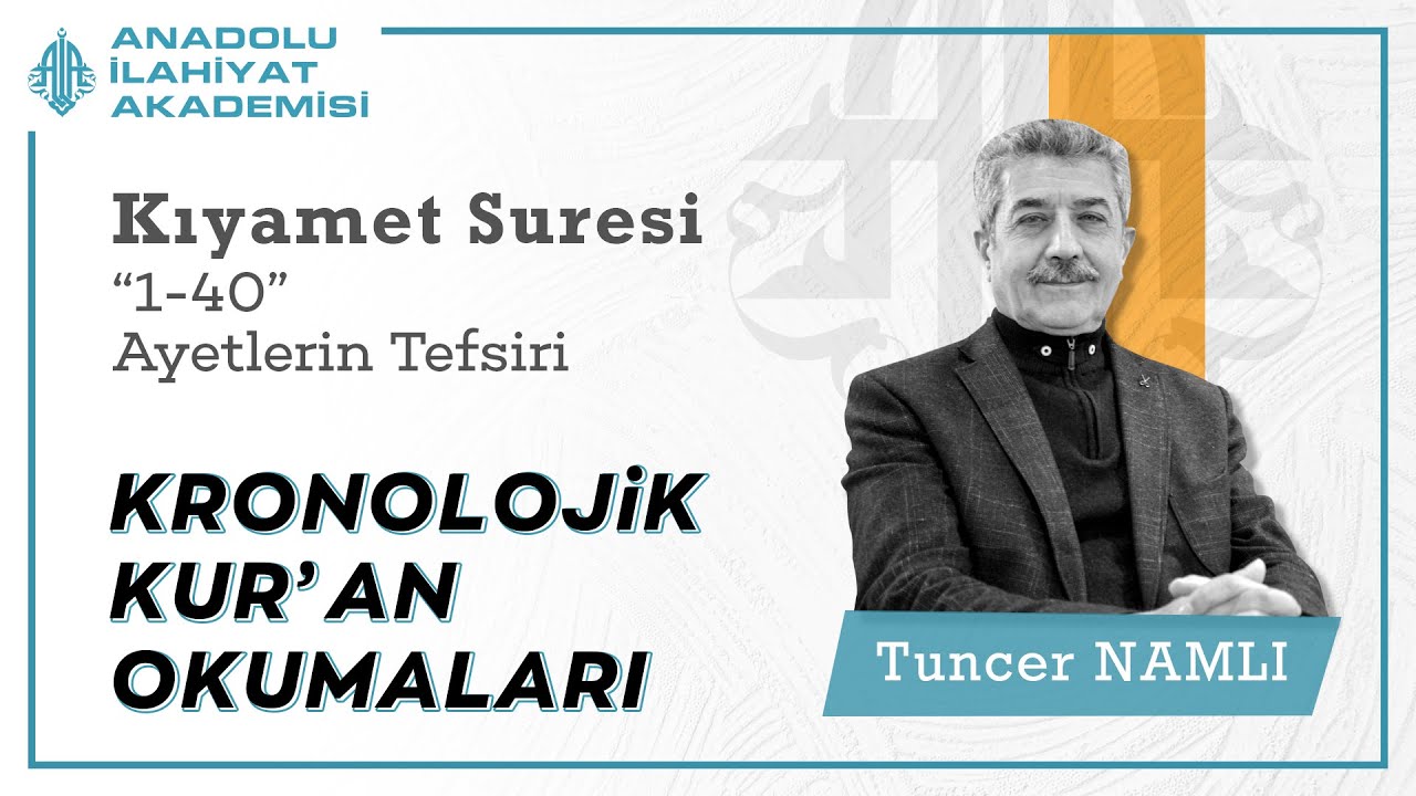 Tuncer NAMLI | Kıyamet Suresi (1-40) Ayetlerin Tefsiri