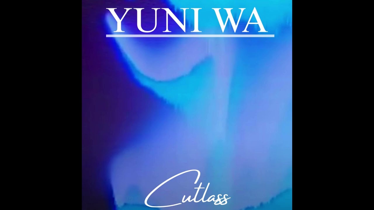 Obejrzyj Yuni Wa - Cutlass w YouTube Obejrzyj Yuni Wa - Cutlass w YouTube