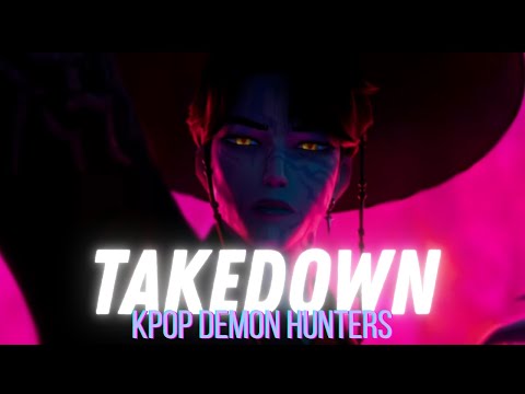 Takedown - KPop Demon Hunters (Fan Edit AMV) 𝒟𝑒𝑒𝓅 + 𝓈𝓅𝑒𝒹 𝓊𝓅 𝓋𝑒𝓇𝓈𝒾𝑜𝓃