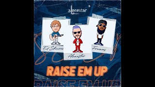 ALONESTAR  ft. ED SHEERAN & FREEWAY  "RAISE EM UP"  2021 Remix  (official video)