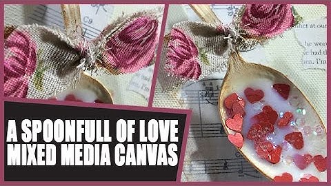 How to: Mixed Media Canvas - A Spoonful of Love
