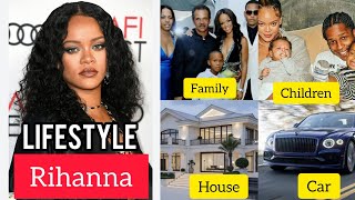 Rihanna biography | Rihanna lifestyle, Age, Career, Family, Marriage, Income, Husband, life