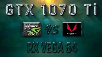 GEFORCE GTX 1070 Ti vs RX VEGA 64 BENCHMARK REVIEW – 1080p | 1440p | 4K