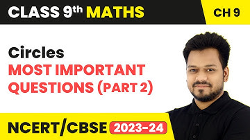 Circles - Most Important Questions (Part 2) | Class 9 Maths Chapter 9 | CBSE 2024-25