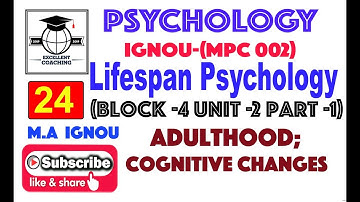 #IGNOU MPC 002|#M. A|#Lifespan Psychology|#Adulthood;Cognitive Changes|#Block 4|#Unit 2|#Part 1