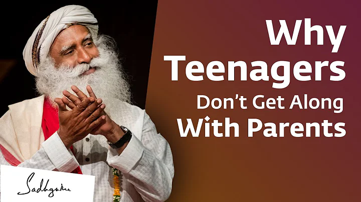 Why Some Teenagers Don’t Get Along With Their Parents | Sadhguru Answers - DayDayNews