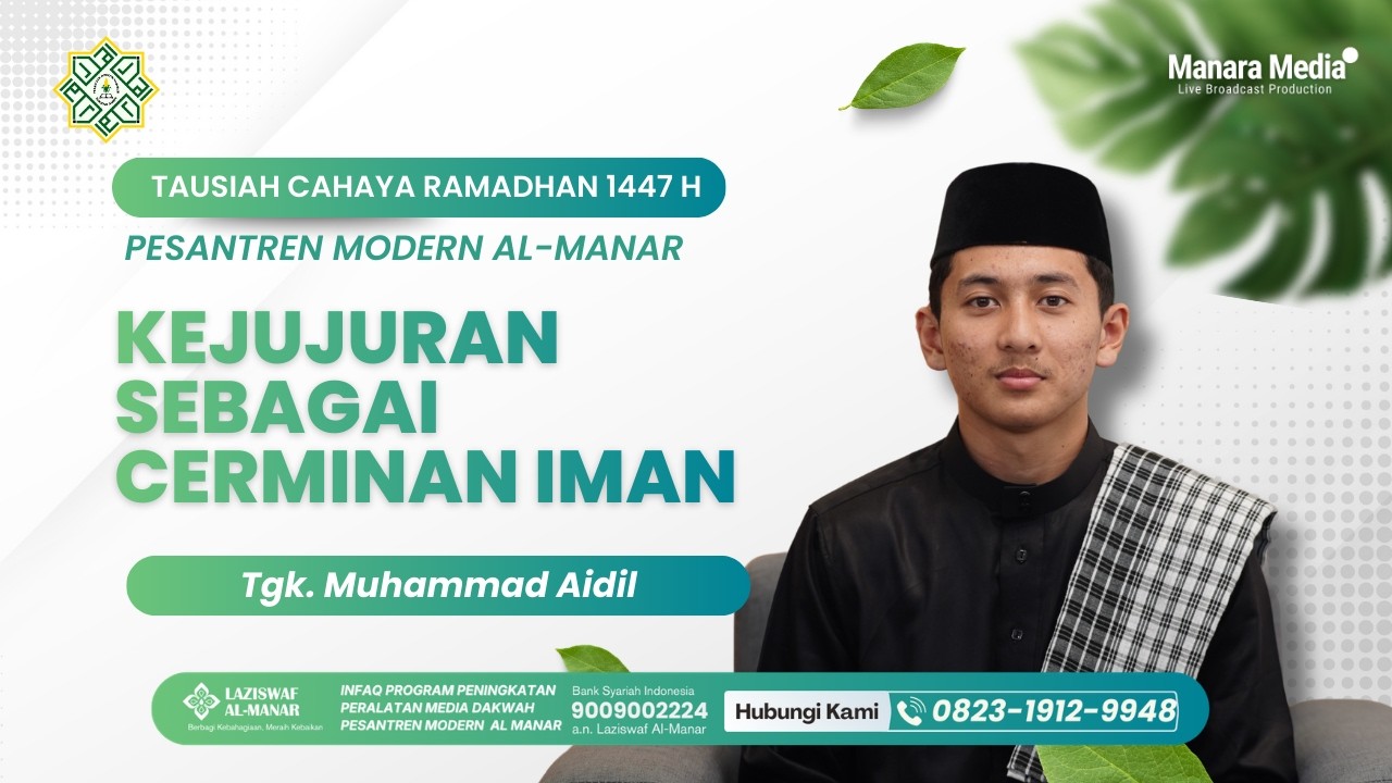 Kejujuran sebagai Cerminan Iman | Tgk. Muhammad Aidil | Kultum Cahaya Ramadhan 1447 H