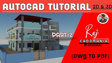 AUTOCAD FULL TUTORIAL || PART-2|| DWG TO PDF || 2D TO 3D|| BASAVARAJ#RAJCADDMANIA