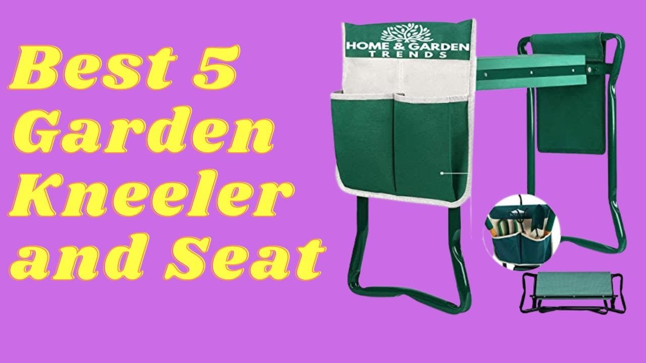 Best Garden Kneeler and Seat 2023? Top 5 Best Garden Kneeler and Seat