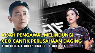 KISAH PENGAWAL YANG MELINDUNGI CEO CANTIK PERUSAHAAN DAGING || Alur Cerita Drama BLOOD FREE 2024
