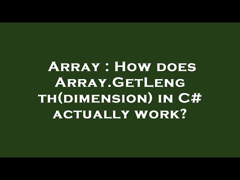 Array : How does Array.GetLength(dimension) in C# actually work?
