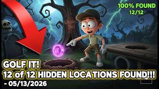 GOLF IT! 12 of 12 HIDDEN LOCATIONS FOUND!!! - 05/13/2026