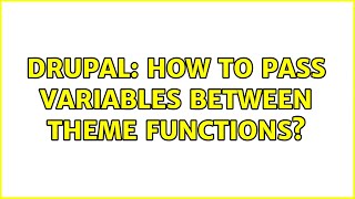 Drupal: How to pass variables between theme functions? (2 Solutions!!)