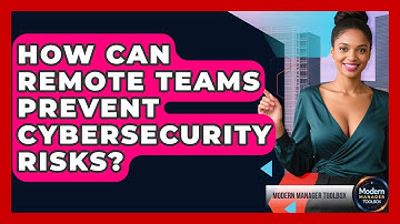 How Can Remote Teams Prevent Cybersecurity Risks? - Modern Manager Toolbox