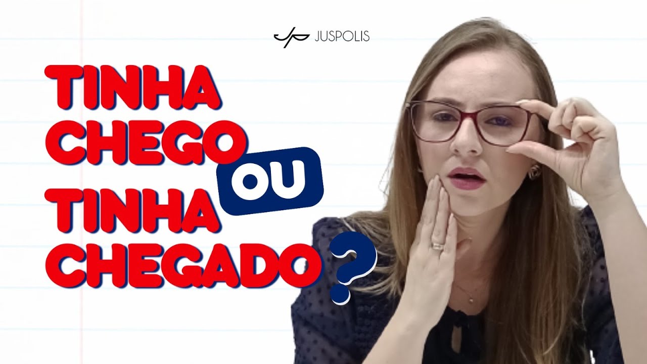 TINHA CHEGO OU TINHA CHEGADO? Qual a forma correta? - YouTube