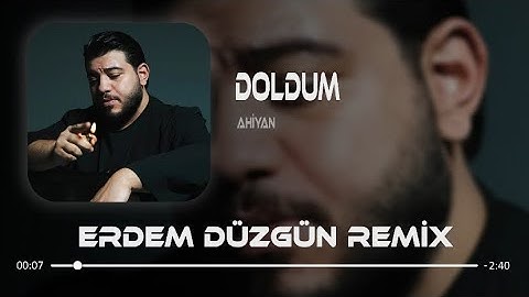 Ahiyan - Doldum ( Erdem Düzgün Remix )