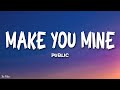 PUBLIC - Make You Mine (Lyrics) "Put your hand in mine"