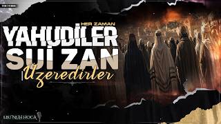 Yahudiler Her Zaman Su-i Zan Üzeredirler | Ebu Nuh Hoca