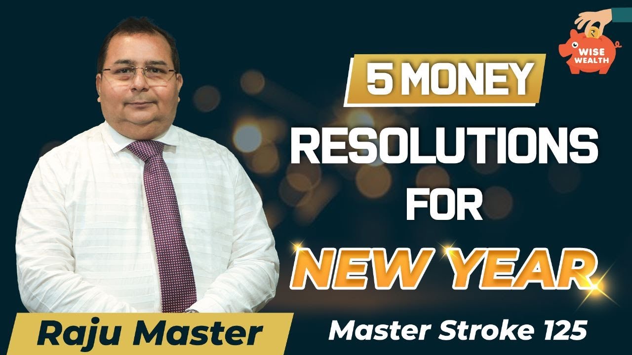 5 Money Resolutions For NEW YEAR | Master stroke 125 | Raju Master