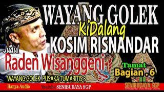 WAYANG GOLEK  DALANG KOSIM RISNANDAR JUDUL RADEN WISANGGENI BAG.6 @SENIBUDAYA SGP