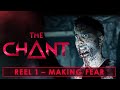 The Chant - Reel 1 – Making Fear