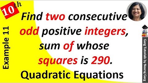Find two Consecutive Odd Positive Integers Sum of whose Squares is 290 | Quadratic Equation Class 10