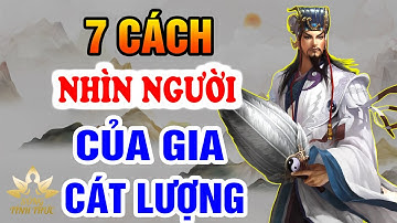 7 Cách NHÌN NGƯỜI Của Gia Cát Lượng, Nghe Và Suy Ngẫm - Sống Tỉnh Thức