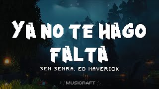 Ya no te hago falta - Sen senra, Ed Maverick (Letra)