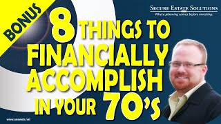 8 Things You Must Financially Accomplish in Your 70's
