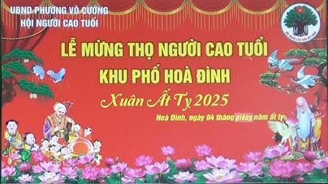 LỄ MỪNG THỌ NGƯỜI CAO TUỔI / Khu Hòa đình - P.Võ cường - TP.Bắc ninh - T.Bắc ninh - Xuân Ất Tỵ 2025.