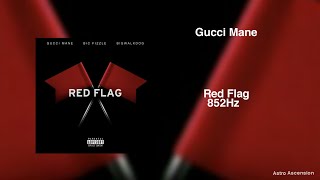 Gucci Mane, BiC Fizzle \& BigWalkDog - Red Flag [852Hz Harmony with Universe \& Self]