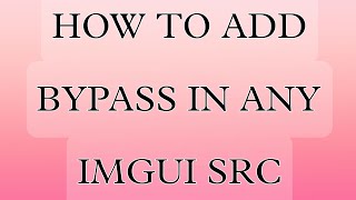 HOW TO ADD BYPASS IN ANY IMGUI SRC FREE BYPASS COMMENT BOX