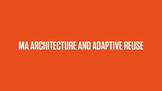 MA Architecture and Adaptive Reuse