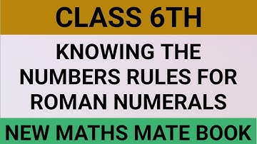 Knowing the numbers class 6th exercise 1.4 rules for roman numerals